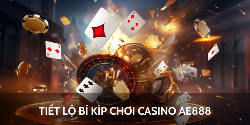 Game Casino AE888 - Sân Chơi Chuyên Nghiệp Và Đẳng Cấp Nhất 6 Tiết lộ bí kíp chơi casino AE888